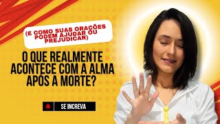 O Que Realmente Acontece com a Alma Após a Morte? (E Como Suas Orações Podem Ajudar ou Prejudicar)