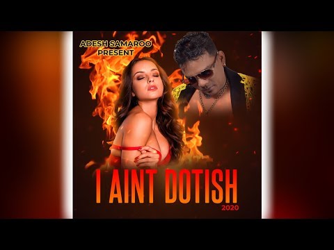 Adesh Samaroo - I Ain't Dotish (2020 Chutney Soca)