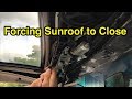 How To Manually Force A Broken Sunroof To Close