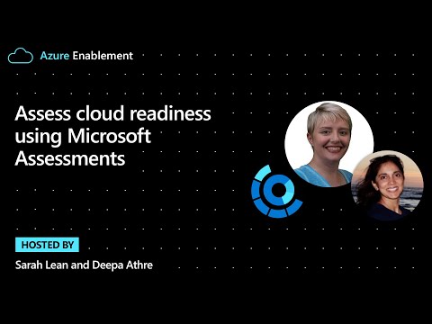 Assess cloud readiness using Microsoft Assessments | Cloud Adoption Framework Series