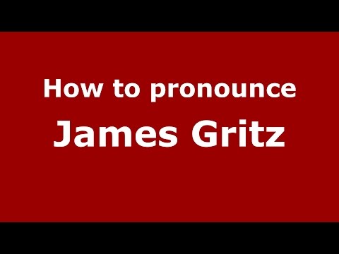 How to pronounce James Gritz (American English/US) - PronounceNames.com
