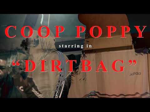 Coop Poppy - "Dirtbag" a visual by LixMoney [OFFICIAL MUSIC VIDEO]