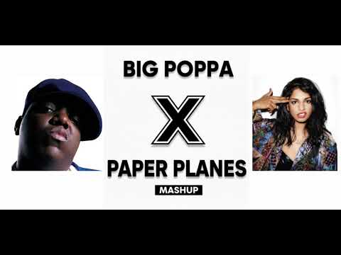 Big Poppa x Paper Planes – The Notorious B.I.G. & M.I.A. (Mashup)