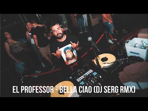 EL PROFESSOR - BELLA CIAO (DJ SERG RMX)