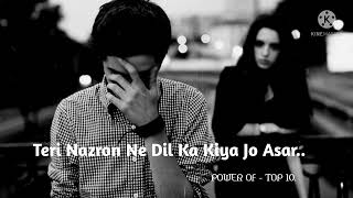 Teri Nazron Ne Dil Ka Kiya Jo Asar  (SONG) ! (Slow