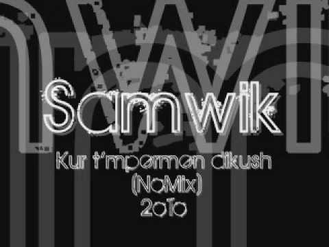 Samwik - Kur t'mpermen dikush (2o1o - NoMix)