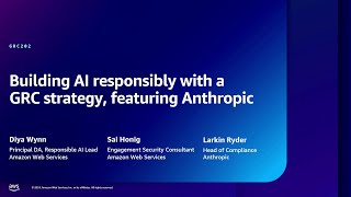 AWS re:Inforce 2024 - Building AI responsibly with a GRC strategy, featuring Anthropic (GRC202)