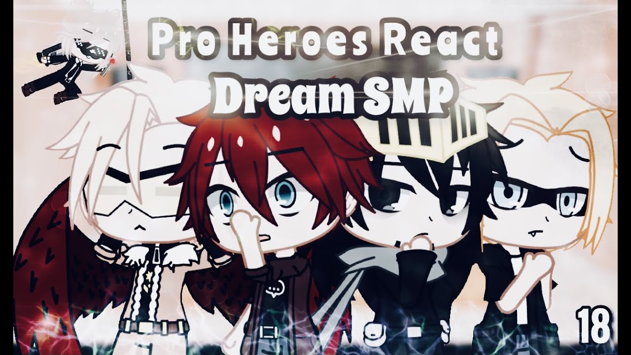 BNHA/MHA Pro Heroes React To Dream SMP Part 18 :)