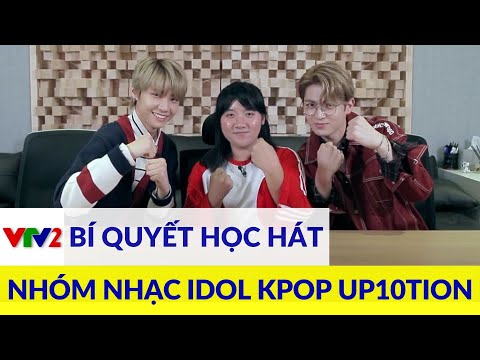 Trải nghiệm thực tế: Học hát cùng thành viên nhóm nhạc KPOP UP10TION |VTV2
