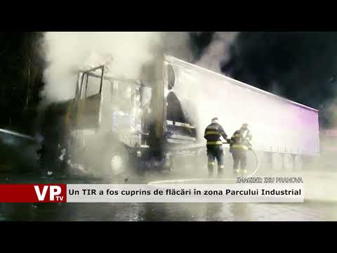 Un TIR a fos cuprins de flăcări în zona Parcului Industrial