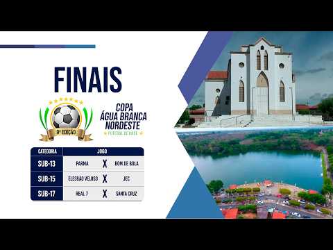 FINAIS DA COPA ÁGUA BRANCA NORDESTE DE FUTEBOL DE BASE - SUB 13, 15 E 17