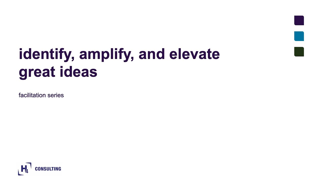 Workshop facilitation: identify, amplify, and elevate great ideas