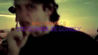 Mac Demarco It&#39;s Gonna Be Lonely (Unofficial Video)