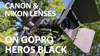 GoPro Hero5 With Nikon & Canon Lenses