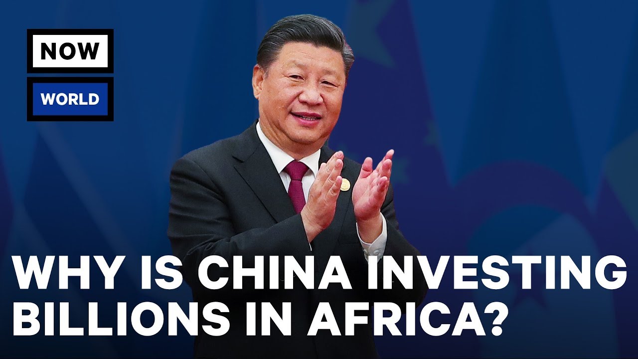 Why Is China Investing Billions in Africa?