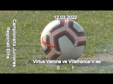 CAMPIONATO REGIONALE JUNIORES U19 ELITE VENETO – VIRTUS VERONA vs VILLAFRANCA V.SE – 12.03.2022
