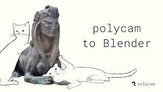 Polycam to Blender Tutorial