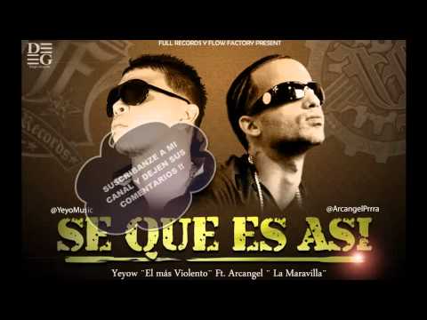 "SE QUE ES ASI"♦YEYOW♦"EL MAS VIOLENTO"FT ♦ARCANGEL♦"LA MARAVILLA♦♦NEW SONG 2011♦