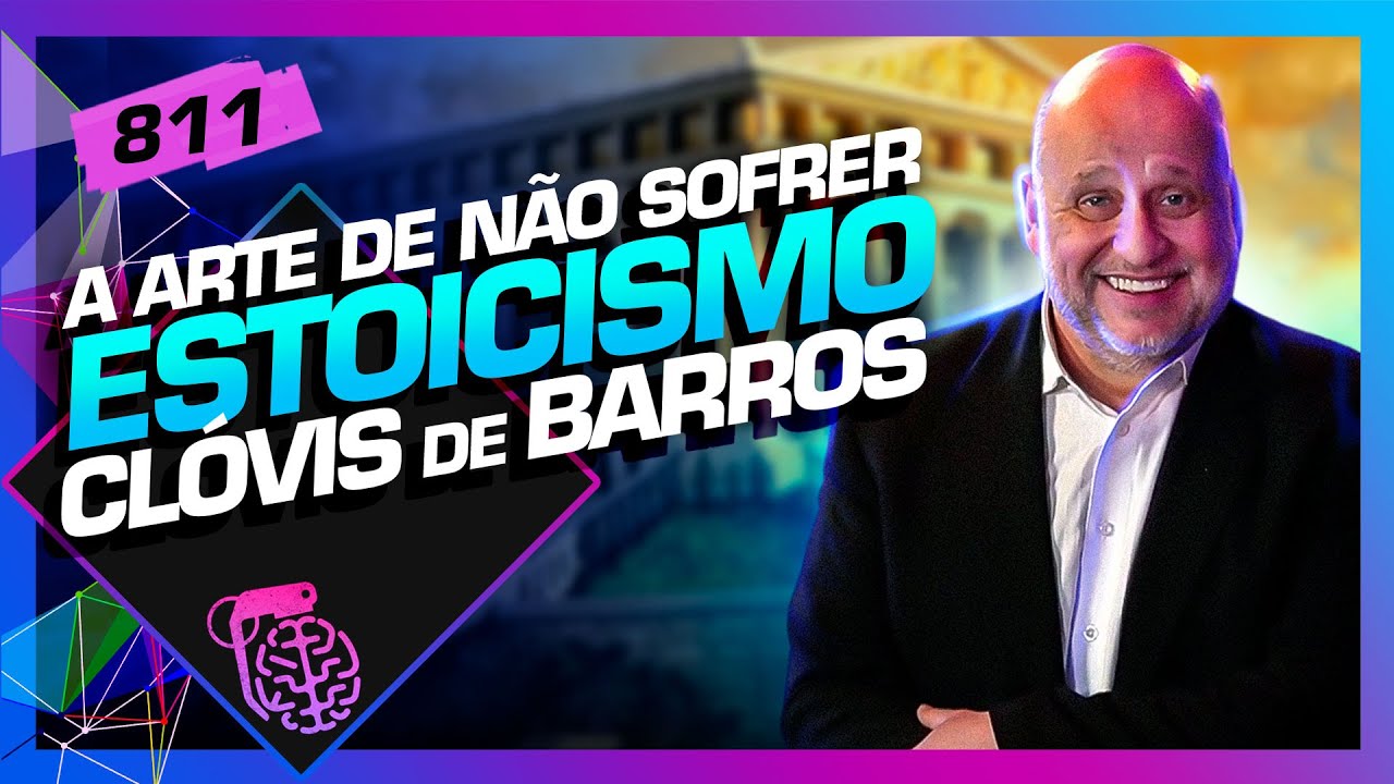 ESTOICISMO: CLÓVIS DE BARROS - Inteligência Ltda. Podcast #811