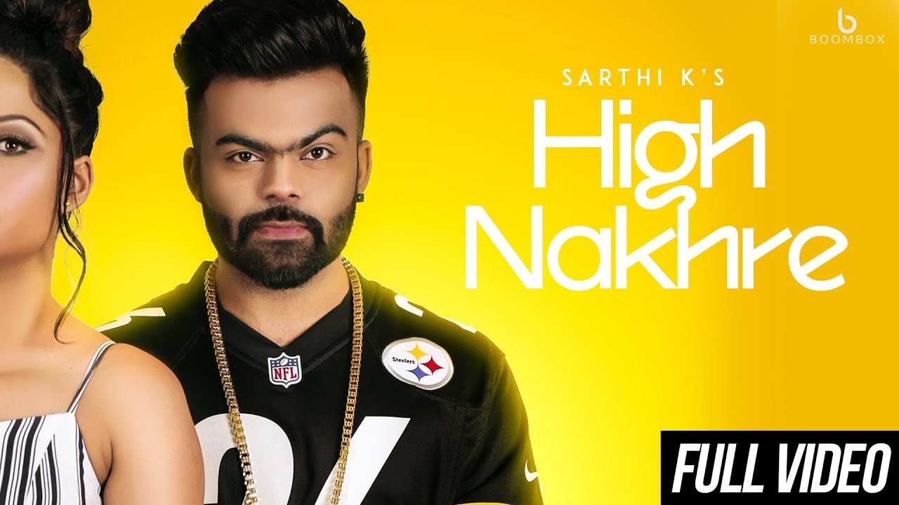 High Nakhre – Sarthi K Video Download High Nakhre – Sarthi K Video Download