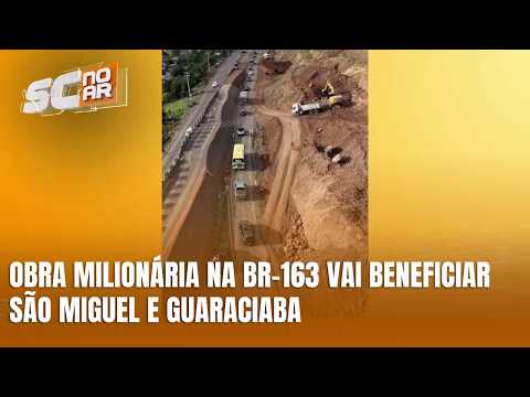 BR-163 recebe investimento de R$ 129,8 milhões em trecho de SC