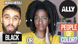 Lets Talk &quot;Allys&quot; : Murad Merali, People of Color or Black?
