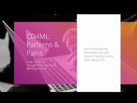 Continuous Delivery For Machine Learning: Patterns And Pains - Emily Gorcenski