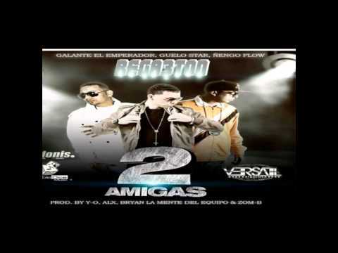 2 Amigas - Galante 'El Emperador' Ft. Guelo Star & Ñengo Flow ►New Reggeton 2011◄