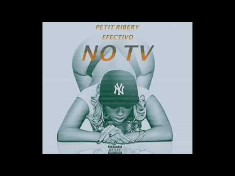 " NO TV " - PETIT RIBERY X EL EFECTIVO // MIXTAPE COMING SOON