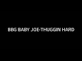 BBG BABY JOE THUGGIN HARD LYRICS