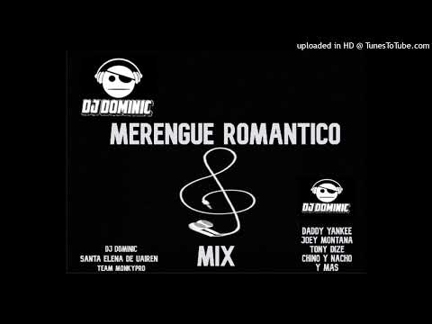 MERENGUE ROMANTICO MIX - DJ DOMINIC (DADDY YANKEE - CHINO Y NACHO - TONY DIZE Y MAS)
