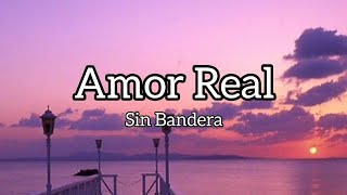 Sin Bandera - Amor real (Letra) ❤️