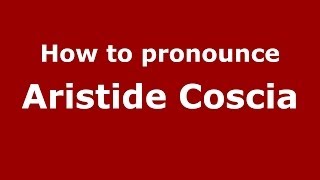 How to pronounce Aristide Coscia