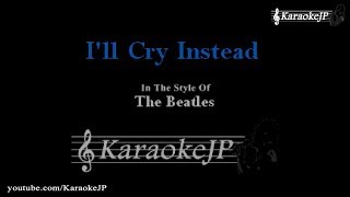 I&#39;ll Cry Instead (Karaoke) - Beatles