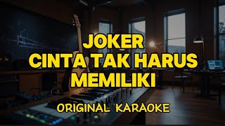 Download lagu Joker - Cinta Tak Harus Memiliki (Karaoke Score) mp3
