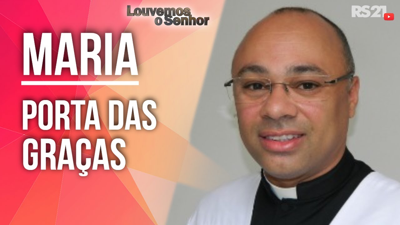 Maria, porta das graças | Pregação Pe. Roberto Benvindo | Louvemos o senhor | 16/01/2022
