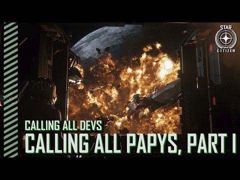 Star Citizen: Calling All Devs - Calling All Papys, Part I