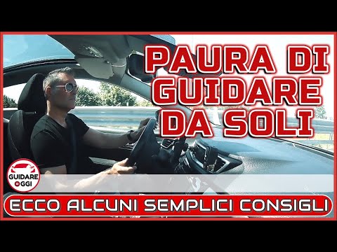 PAURA DI GUIDARE DA SOLI DOPO AVER CONSEGUITO LA PATENTE-PICCOLI CONSIGLI PER VINCERE LE INSICUREZZE