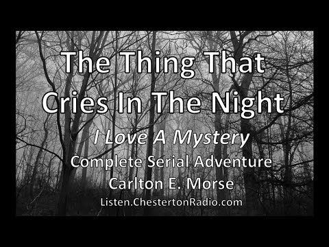 The Thing That Cries In The Night - I Love A Mystery - Complete Serial Adventure - Carlton E. Morse