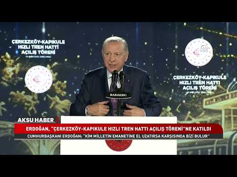 Çerkezköy-Kapıkule Hızlı Tren Hattı Açılışında Erdoğan’dan Hukuk Ve Adalet Vurgusu