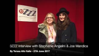 3ZZZ Interview with Stephanie Angelini & Joe Mandica By Tersea Alto Italia - 27th June 2017