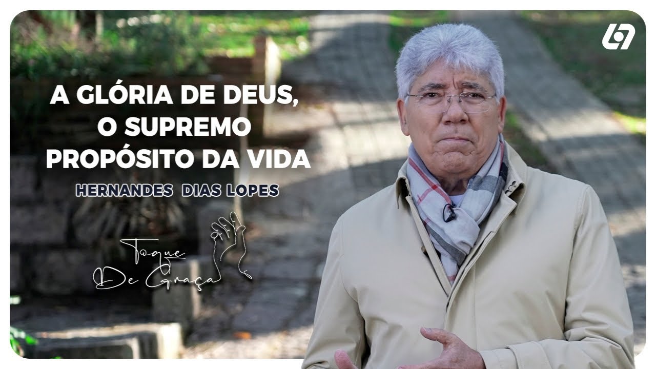 Fazei tudo para a glória de Deus | Hernandes Dias Lopes | Toque de graça