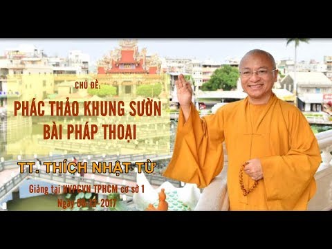 Phác thảo khung sườn bài pháp thoại - TT. Thích Nhật Từ