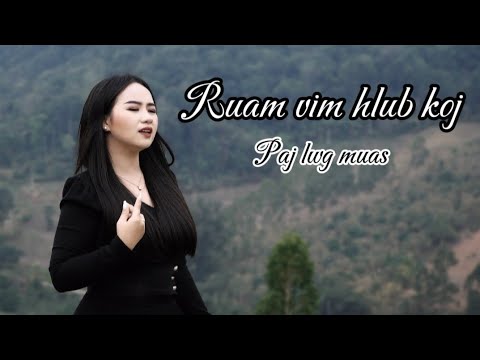 Ruam Vim Hlub Koj_Paj Lwg Muas (Official Lyric Video) Nkauj Tawm Tshiab 2024