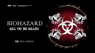 BIOHAZARD - Kill Or Be Killed (FULL ALBUM) 2003