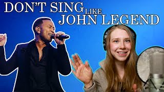 Why You Shouldn&#39;t Sing Like John Legend