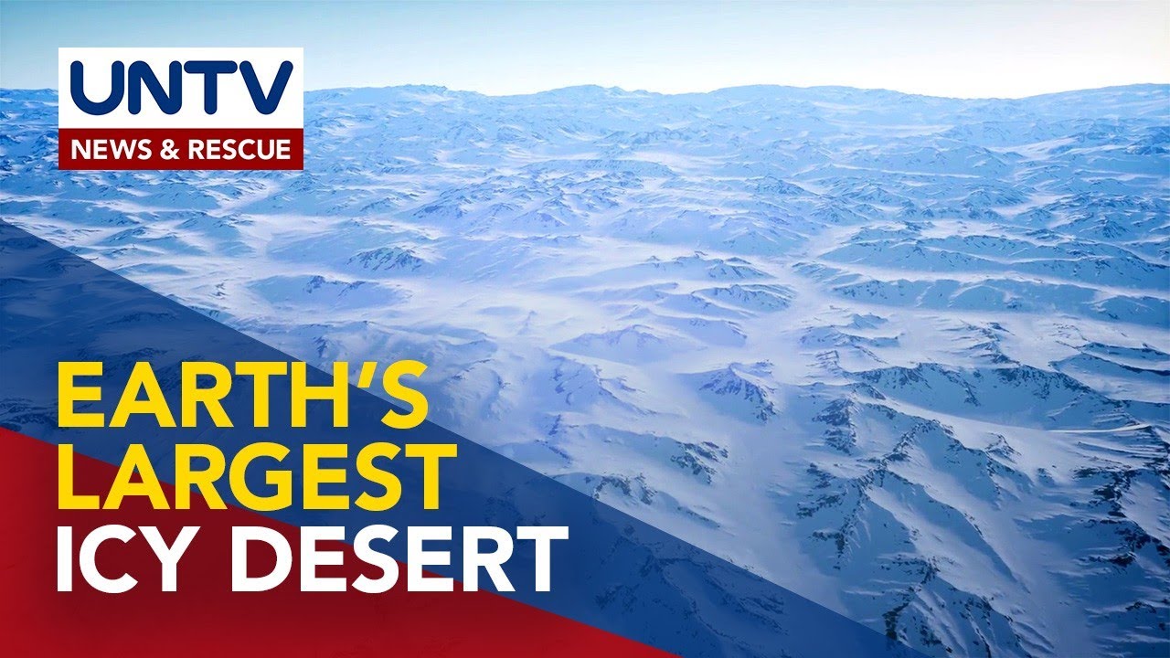 Huwat Trivia: Pinakamalaking Disyerto sa Mundo na Nababalot ng Yelo