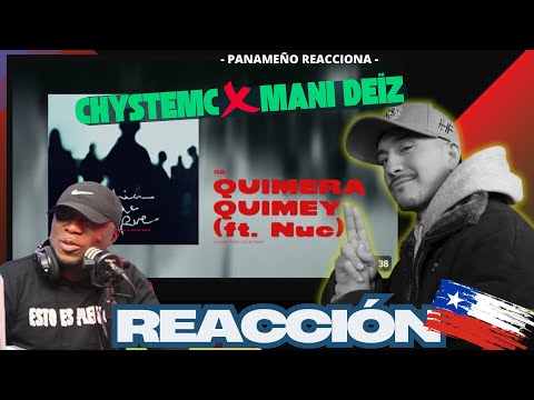 CHYSTEMC x MANI DEIZ - CHIMERA QUIMEY |PANAMEÑO REACCIONA|