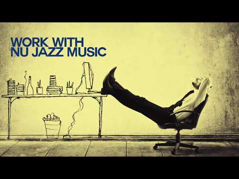Let's Work with Nu Jazz Music - Relaxing Sound