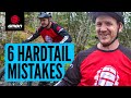 6 Mistakes To Avoid When Riding A Hardtail Mountain Bike